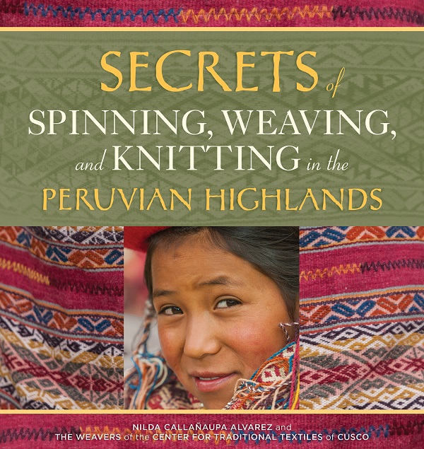 Secrets of Spinning, Weaving, and Knititng in the Peruvian Highlands